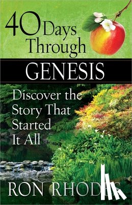 Rhodes, Ron - 40 Days Through Genesis: Discover the Story That Started It All