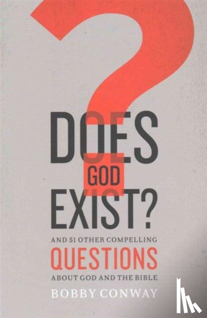 Conway, Bobby - Does God Exist?