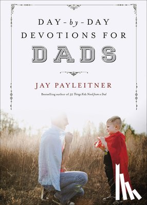 Payleitner, Jay - Day-By-Day Devotions for Dads