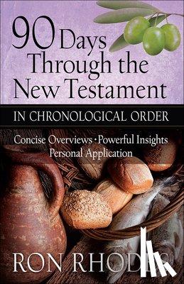 Rhodes, Ron - 90 Days Through the New Testament in Chronological Order: *Helpful Timeline *Powerful Insights *Personal Application