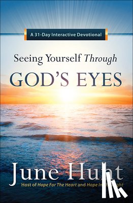 Hunt, June - Seeing Yourself Through God's Eyes: A 31-Day Interactive Devotional