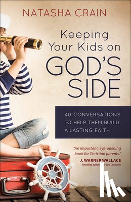 Crain, Natasha - Keeping Your Kids on God's Side