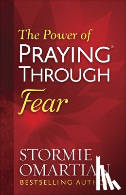 Omartian, Stormie - The Power of Praying Through Fear
