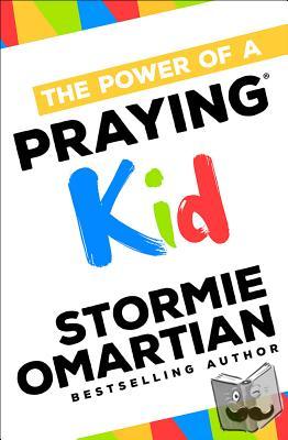 Omartian, Stormie - The Power of a Praying Kid