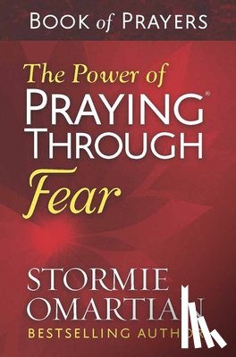 Omartian, Stormie - The Power of Praying Through Fear Book of Prayers