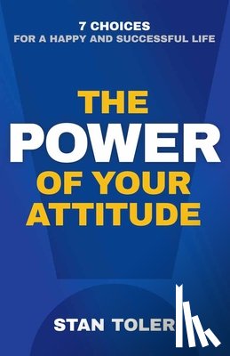 Toler, Stan - The Power of Your Attitude
