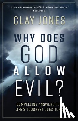 Jones, Clay - Why Does God Allow Evil?