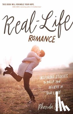Stoppe, Rhonda - Real-Life Romance: Inspiring Stories to Help You Believe in True Love