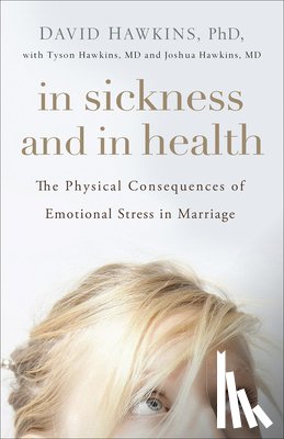 Hawkins, David - In Sickness and in Health: The Physical Consequences of Emotional Stress in Marriage