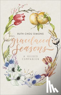 Simons, Ruth Chou - Gracelaced Seasons: A Guided Companion
