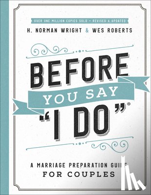 Wright, H. Norman, Roberts, Wes - Before You Say "I Do"