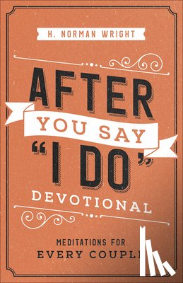Wright, H. Norman - After You Say I Do Devotional: Meditations for Every Couple