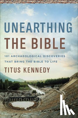Kennedy, Titus - Unearthing the Bible