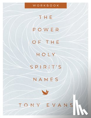 Evans, Tony - The Power of the Holy Spirit's Names Workbook