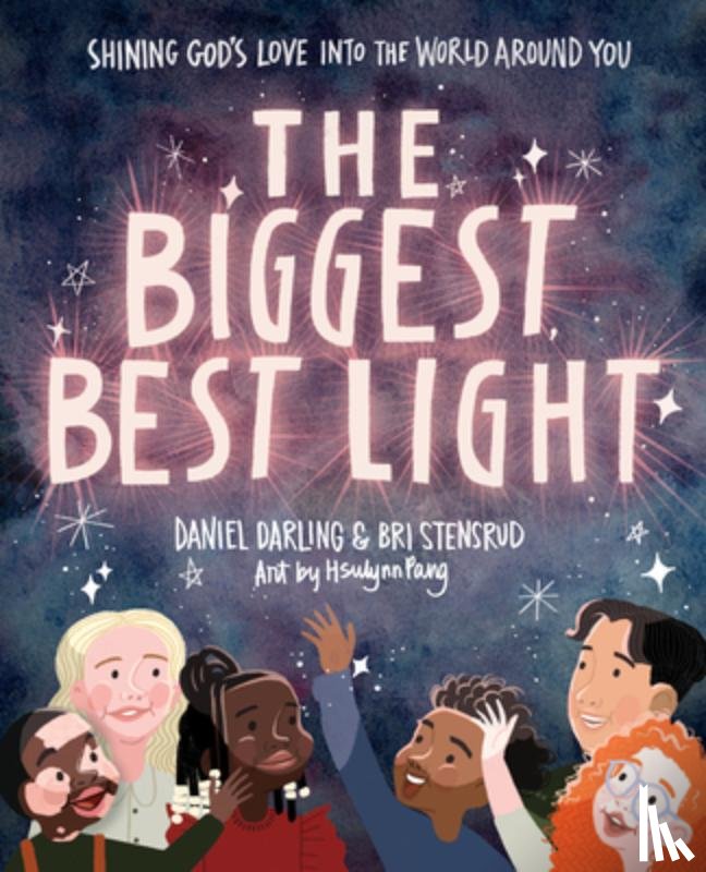 Darling, Daniel, Stensrud, Briana - The Biggest, Best Light