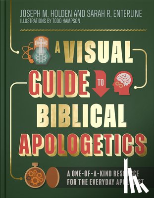 Holden, Joseph M. - A Visual Guide to Biblical Apologetics: A One-Of-A-Kind Resource for the Everyday Apologist
