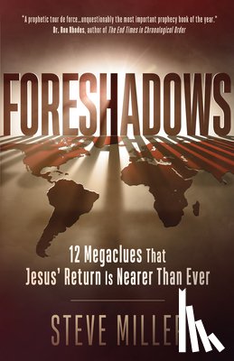 Miller, Steve - Foreshadows: 12 Megaclues That Jesus' Return Is Nearer Than Ever