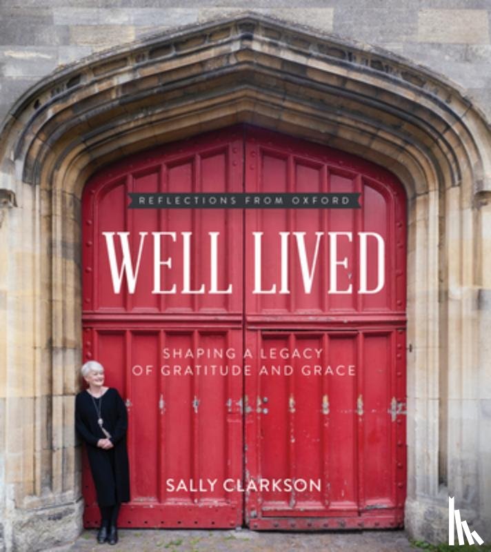 Clarkson, Sally - Well Lived: Shaping a Legacy of Gratitude and Grace