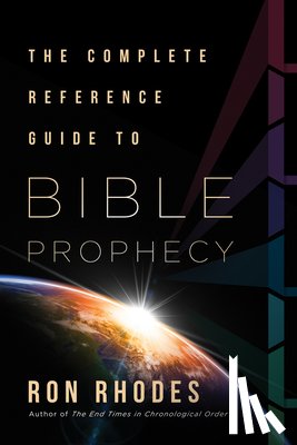Rhodes, Ron - The Complete Reference Guide to Bible Prophecy