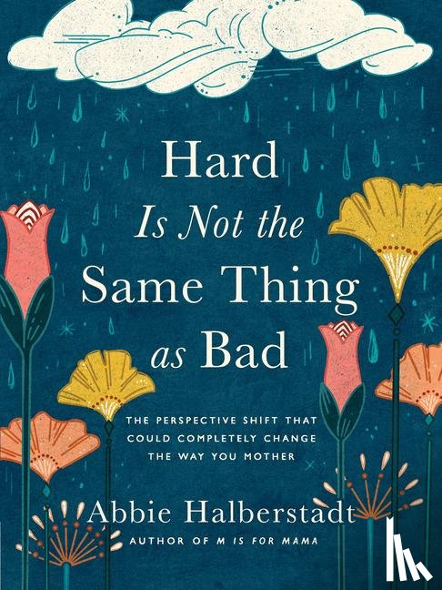 Halberstadt, Abbie - Hard Is Not the Same Thing as Bad