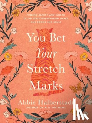 Halberstadt, Abbie - You Bet Your Stretch Marks