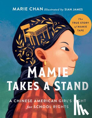 Chan, Marie - Mamie Takes a Stand: The True Story of Mamie Tape, a Chinese American Girl's Fight for School Rights