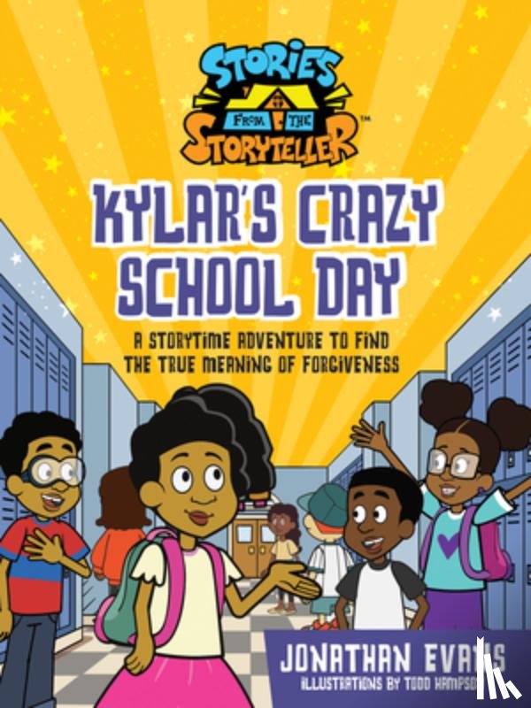 Evans, Jonathan - Kylar's Crazy School Day: A Storytime Adventure to Find the True Meaning of Forgiveness