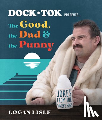 Lisle, Logan - Dock Tok Presents…The Good, the Dad, and the Punny