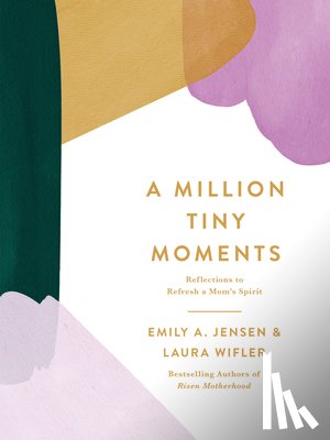 Jensen, Emily A. - A Million Tiny Moments: Reflections to Refresh a Mom's Spirit