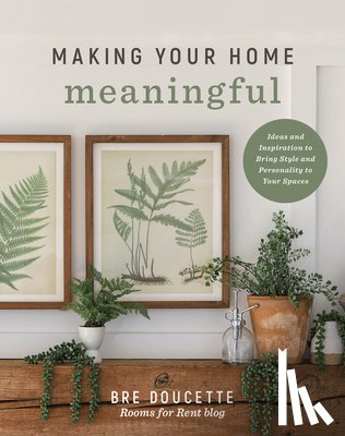 Doucette, Bre - Making Your Home Meaningful