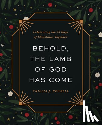 Newbell, Trillia J. - Behold, the Lamb of God Has Come
