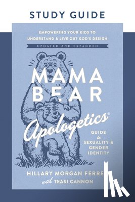 Ferrer, Hillary Morgan - Mama Bear Apologetics Guide to Sexuality and Gender Identity Study Guide