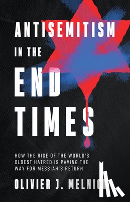 Melnick, Olivier J - Antisemitism in the End Times