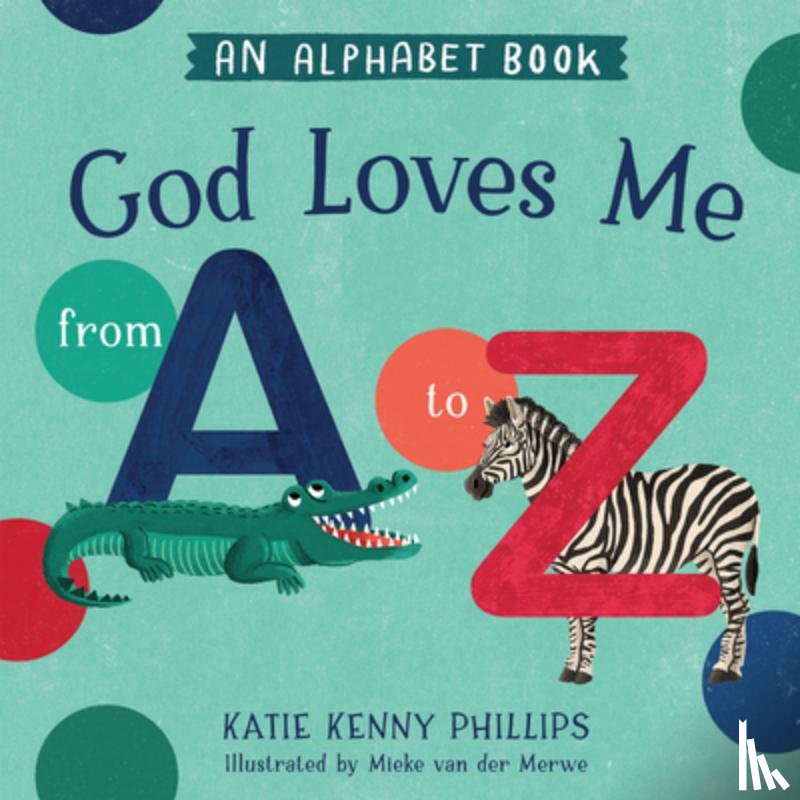 Phillips, Katie Kenny - God Loves Me from A to Z