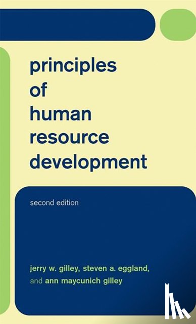 Maycunich, Ann, Gilley, Jerry, Eggland, Steven - Principles Of Human Resource Development