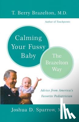 Sparrow, Joshua, Brazelton, T. Berry - Calming Your Fussy Baby