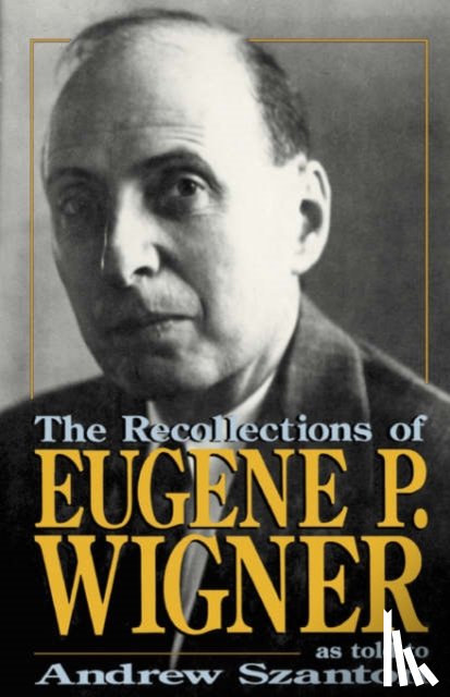 Szanton, Andrew - The Recollections Of Eugene P. Wigner