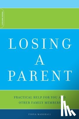 Marshall, Fiona - Losing a Parent: Practical Help for You and Other Family Members
