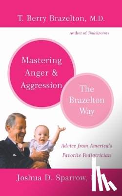 Brazelton, T. Berry - Mastering Anger and Aggression