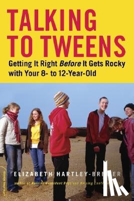 Hartley-Brewer, Elizabeth - Talking to Tweens: Getting It Right Before It Gets Rocky with Your 8- To 12-Year-Old