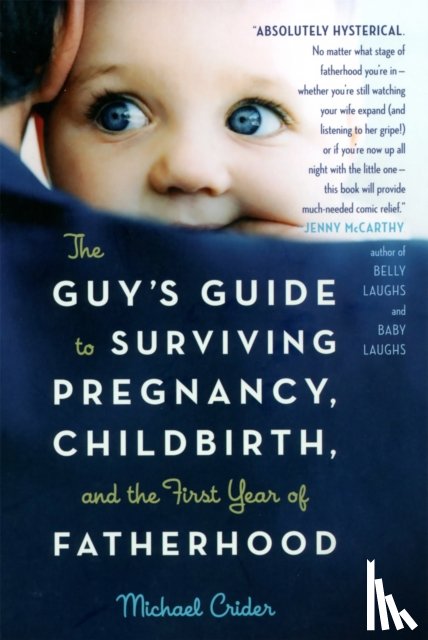 Crider, Michael - The Guy's Guide to Surviving Pregnancy, Childbirth, and the First Year of Fatherhood