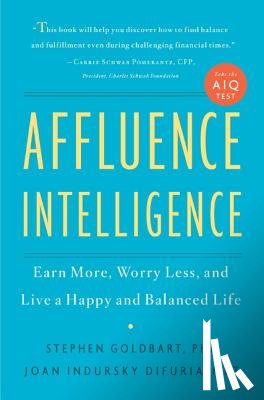 Goldbart, Stephen - Affluence Intelligence: Earn More, Worry Less, and Live a Happy and Balanced Life