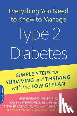 Brand-Miller, Jennie - Everything You Need to Know to Manage Type 2 Diabetes: Simple Steps for Surviving and Thriving with the Low GI Plan