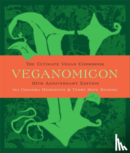 Moskowitz, Isa, Romero, Terry - Veganomicon, 10th Anniversary Edition