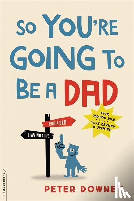 Downey, Peter - So You're Going to Be a Dad, revised edition