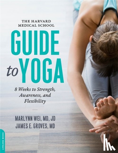 Wei, Marilyn, E. Groves, James - The Harvard Medical School Guide to Yoga