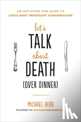 Hebb, Michael - Let's Talk about Death (over Dinner)