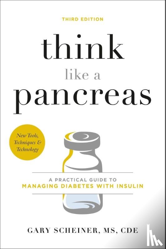 Scheiner, Gary, CDCES, Gary Scheiner - Think Like a Pancreas (Third Edition)