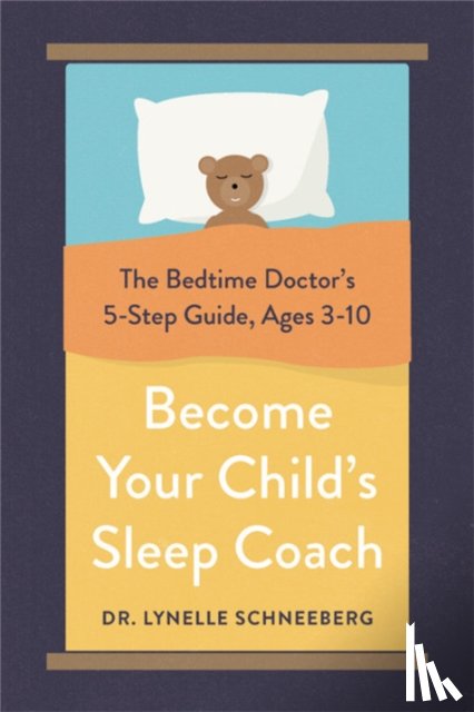 Schneeberg, Dr. Lynelle - Become Your Child's Sleep Coach