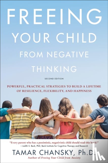 Chansky, Tamar - Freeing Your Child from Negative Thinking (Second edition)